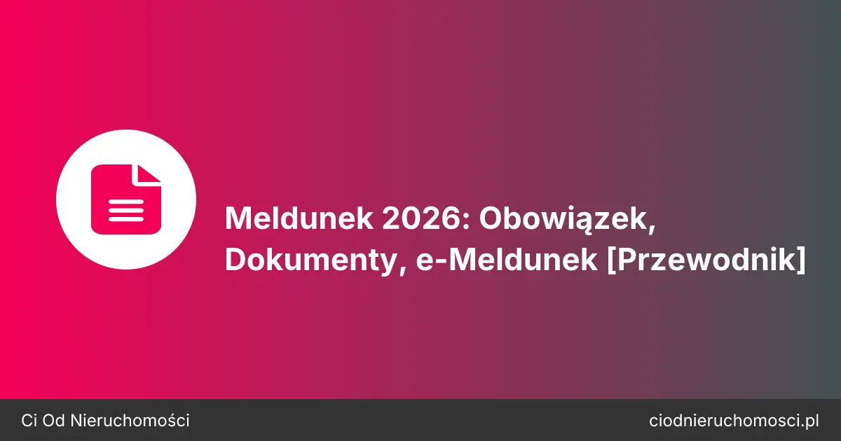 Meldunek 2026: Obowiązek, Dokumenty, e-Meldunek [Przewodnik]