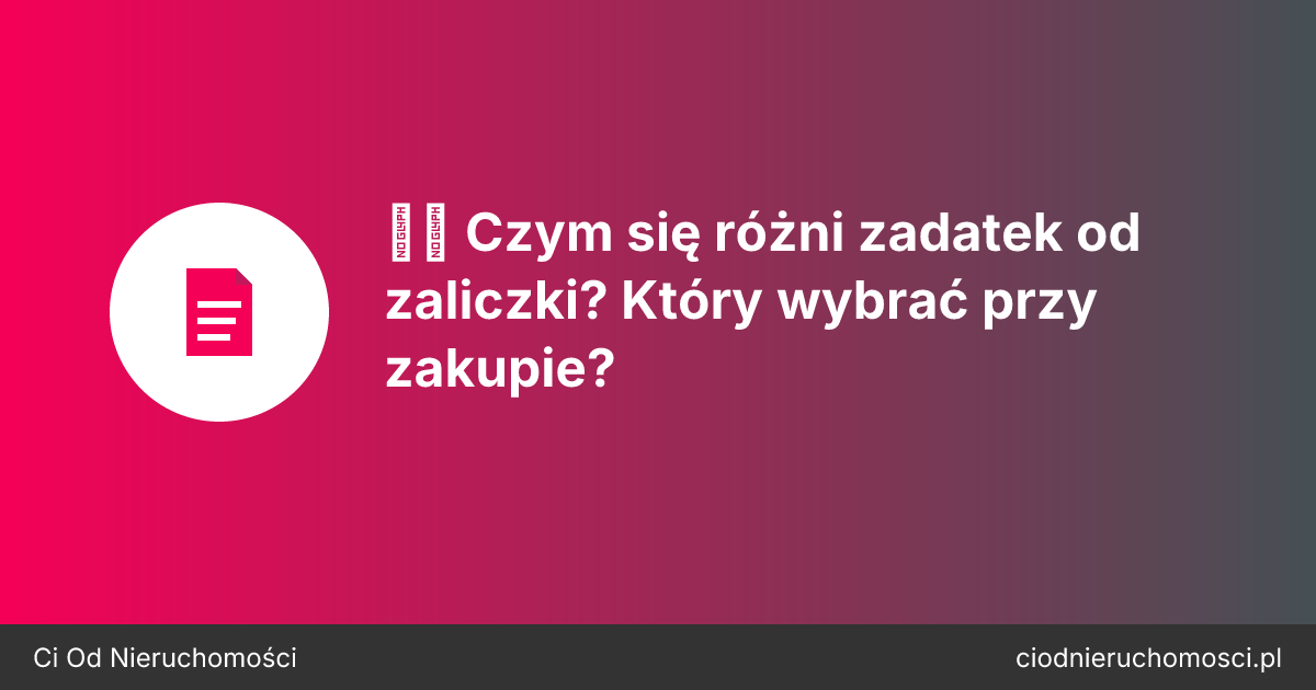 ⚖️ Czym się różni zadatek od zaliczki? Który wybrać przy zakupie?