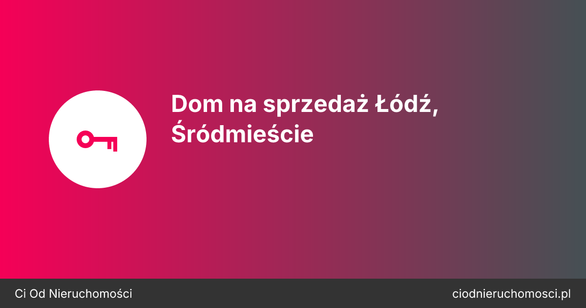 Dom na sprzedaż Łódź, Śródmieście