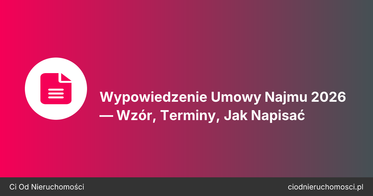 Wypowiedzenie Umowy Najmu 2026 — Wzór, Terminy, Jak Napisać